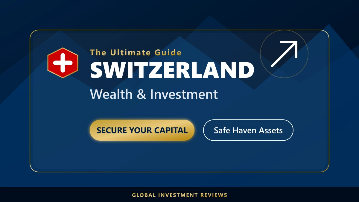 Why Switzerland Remains the Ultimate Safe Haven: A Wealth and Investment Guide
